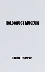 Robert Fitterman, Holocaust Museum
