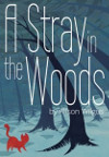 A Stray in the Woods, Alison Wilgus, 2013