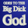 Odes to the Big Dick God: