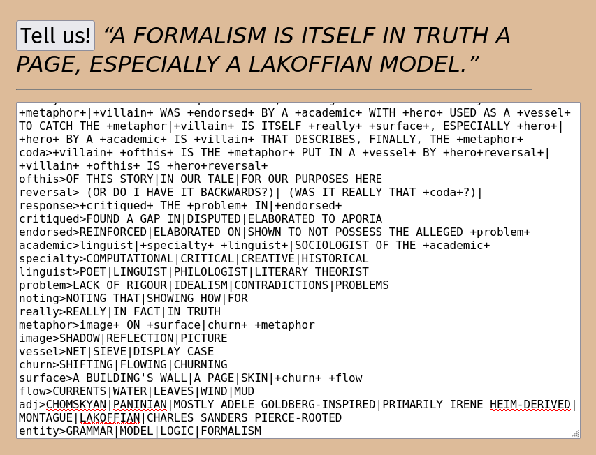 “A FORMALISM IS ITSELF IN TRUTH A PAGE, ESPECIALLY A LAKOFFIAN MODEL.” Plus a grammar.